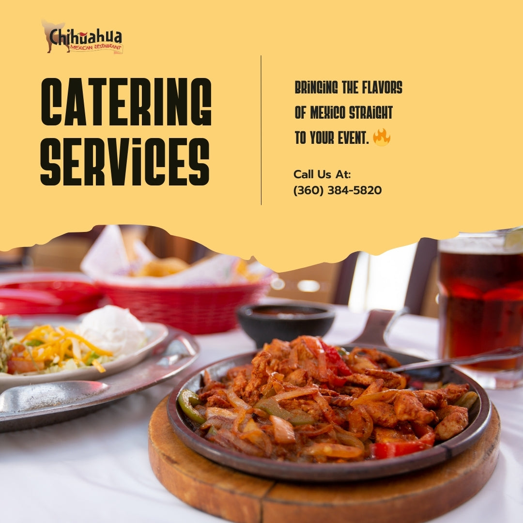 Chihuahua Mexican Restaurant catering menu showing a sizzling fajita platter with grilled meat and peppers, surrounded by side dishes and drinks on a white tablecloth. The restaurant logo and contact information are displayed on a yellow background.