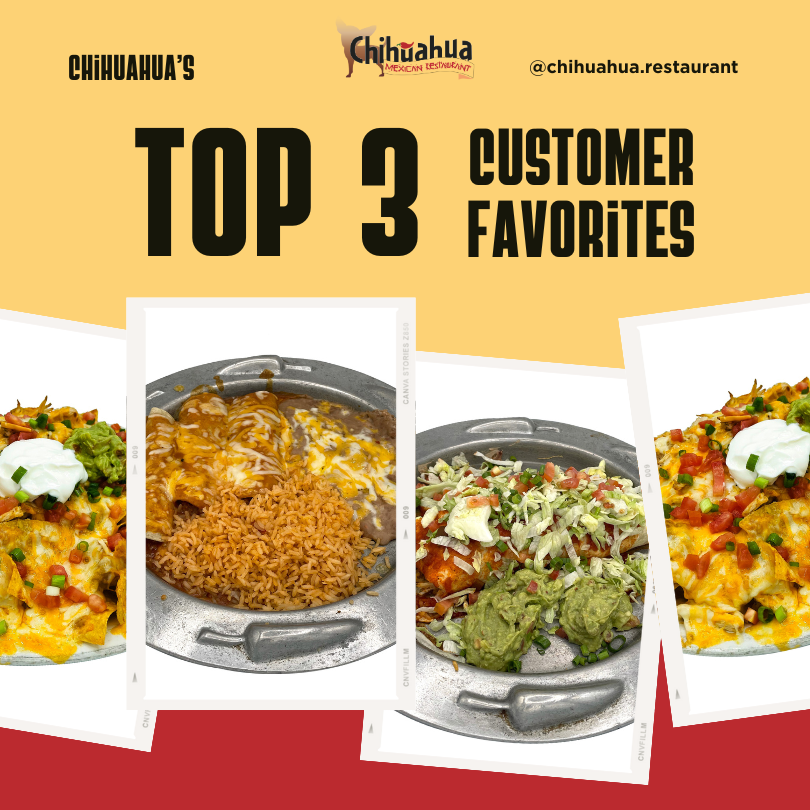 Chihuahua Mexican Restaurant's Top 3 Customer Favorites, featuring dishes: two enchiladas with rice, a burrito with guacamole and sour cream, and a plate of nachos topped with melted cheese, tomatoes, and sour cream.